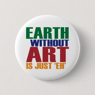 Erde ohne Kunst ist gerade wie Button