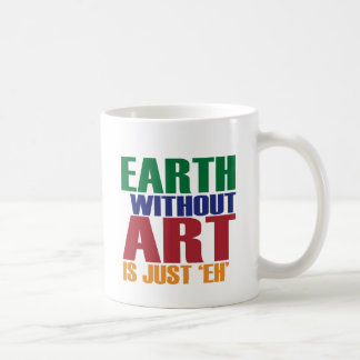 Erde ohne Kunst ist gerade wie Tasse
