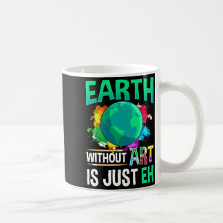 Erde ohne Kunst ist nur Eh lustiger Künstler Maler Kaffeetasse