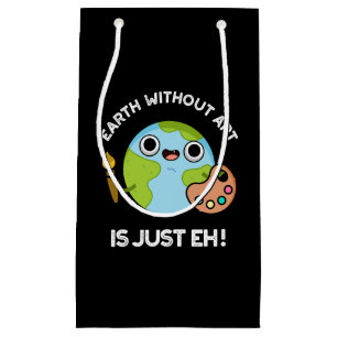 Erde ohne Kunst ist nur jede Astronomie Pun Dark B Kleine Geschenktüte