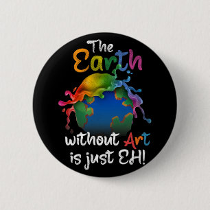 Erde ohne Kunst ist nur jeder - Tag der Erde - Pla Button