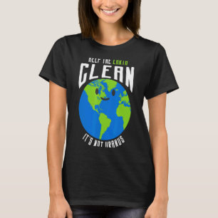 Erde sauber halten Es ist nicht Uranus Lustiges T T-Shirt