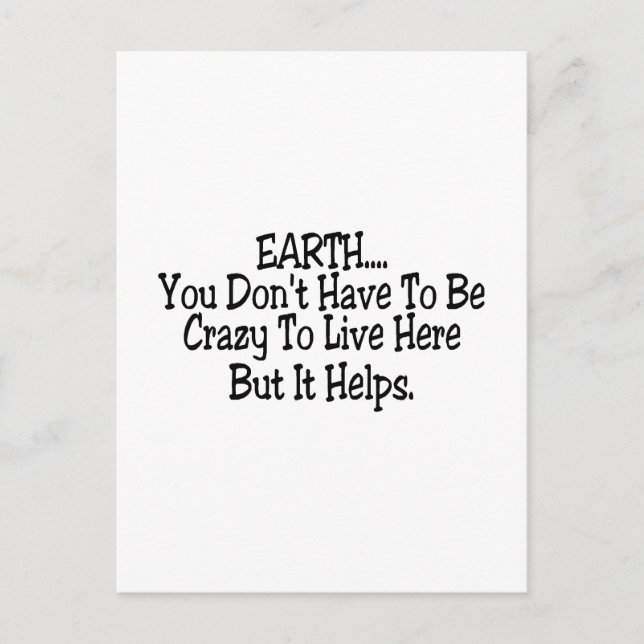Erde Sie müssen nicht verrückt sein, um hier zu le Postkarte (Vorderseite)