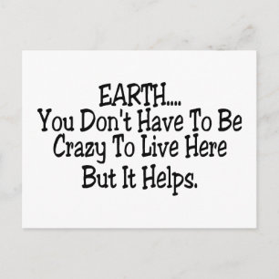 Erde Sie müssen nicht verrückt sein, um hier zu le Postkarte