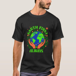 Erde zuerst Immer Erdtag-T-Shirt T-Shirt