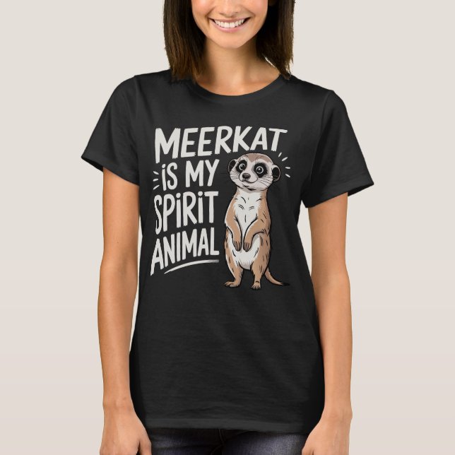 Erdmännchen ist mein Seelentier T-Shirt (Vorderseite)