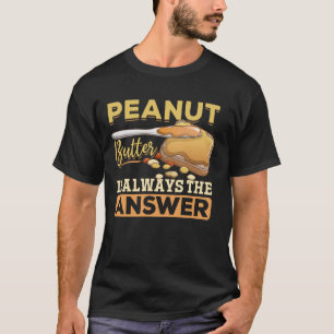 Erdnussbutter - Erdnussbutter ist immer das A T-Shirt