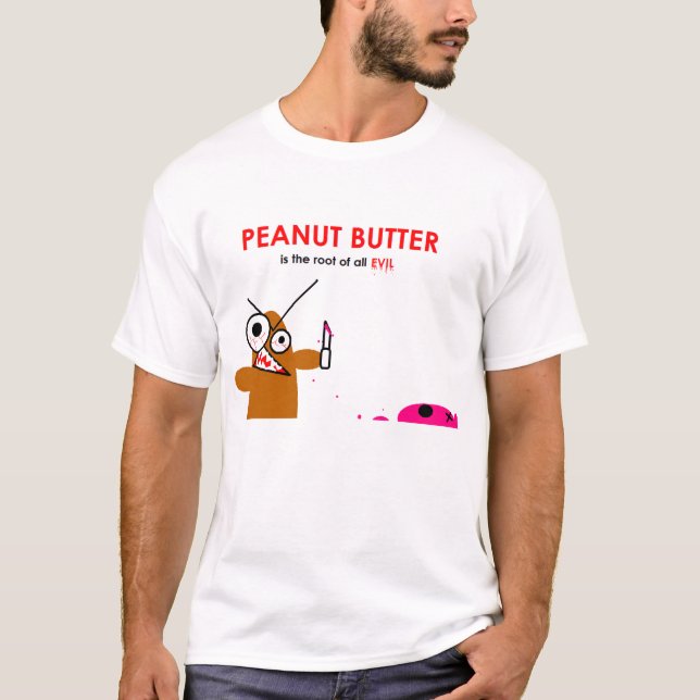 Erdnussbutter ist die Wurzel alles Übels T-Shirt (Vorderseite)