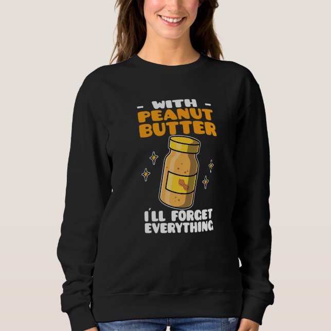 Erdnussbutter Mit Erdnussbutter Werde Ich Alles Ve Sweatshirt (Vorderseite)