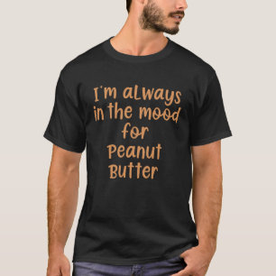 Erdnussbutter-Stimmung Sagt Ich Liebe Erdnussbutte T-Shirt