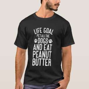 Erdnussbutter streichelt alle Hunde Lustige Hunde T-Shirt