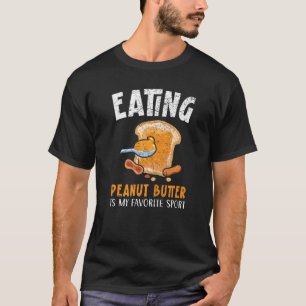 Erdnussbutter zu essen ist mein Lieblingssport-Fei T-Shirt