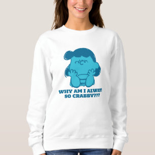 Erdnüsse Lucy Wer sagt, ich bin Crabby? Sweatshirt