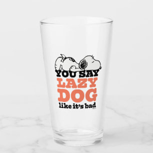 Erdnüsse Snoopy Sie sagen Lazy Hund, als wäre es Glas