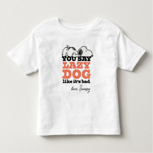 Erdnüsse   Snoopy Sie sagen Lazy Hund, als wäre es Kleinkind T-shirt
