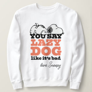 Erdnüsse Snoopy Sie sagen Lazy Hund, als wäre es Sweatshirt