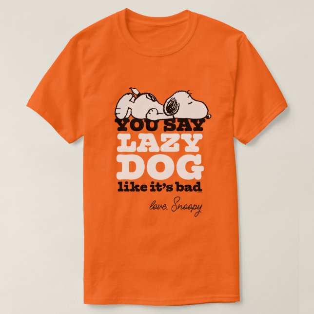 Erdnüsse | Snoopy Sie sagen Lazy Hund, als wäre es T-Shirt (Design vorne)