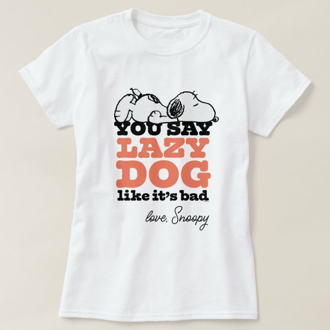 Erdnüsse | Snoopy Sie sagen Lazy Hund, als wäre es T-Shirt (Design vorne)