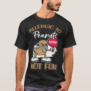 Erdnüssen allergisch nicht lustig Erdnuss-Allergie T-Shirt