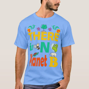 Erdtag Es gibt keinen Planeten B Mutter Erde 17 T-Shirt