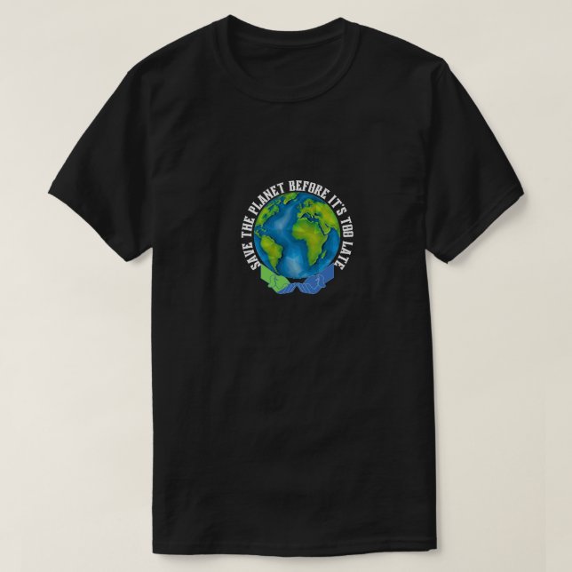 Erdzitat retten den Planeten, bevor es zu spät ist T-Shirt (Design vorne)