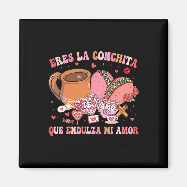 Eres La Conchita Que Endulza Mi Amor Mexican Valen Magnet (Vorne)