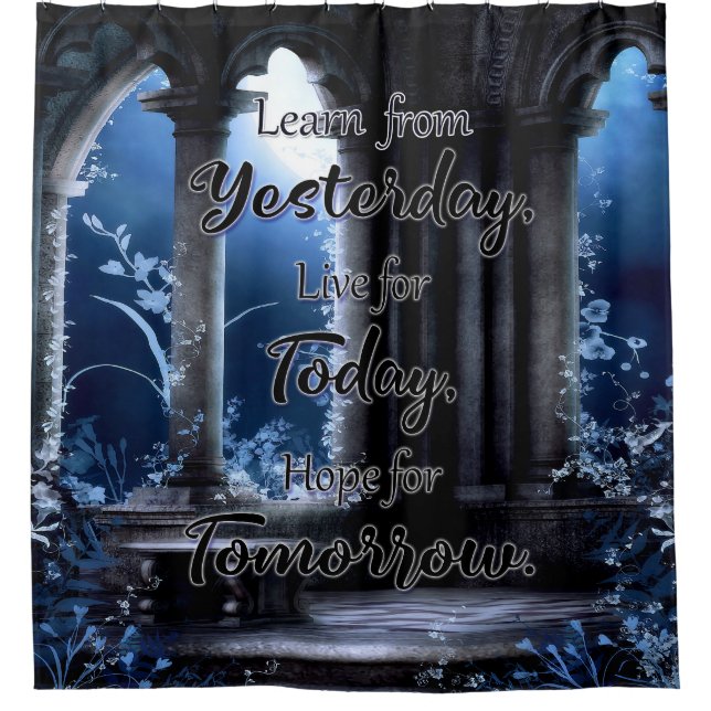 Erfahren Sie von gestern, live for Today Duschvorhang (Vorderseite)