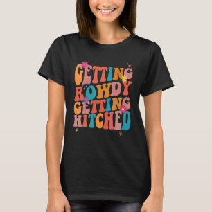 Erfahren von Rowdy Hitched Junggeselinnen-Abschied T-Shirt