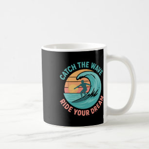 Erfasse die Welle, reite deinen Traum Kaffeetasse