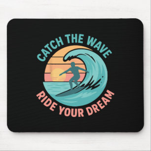 Erfasse die Welle, reite deinen Traum Mousepad