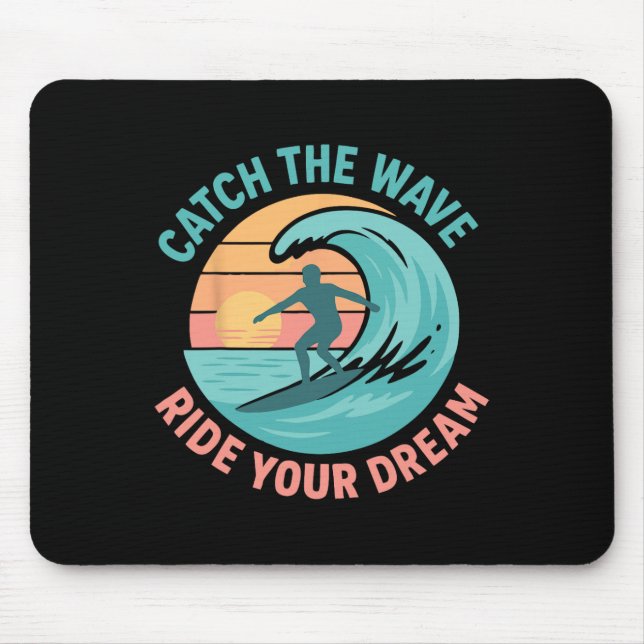 Erfasse die Welle, reite deinen Traum  Mousepad (Vorne)