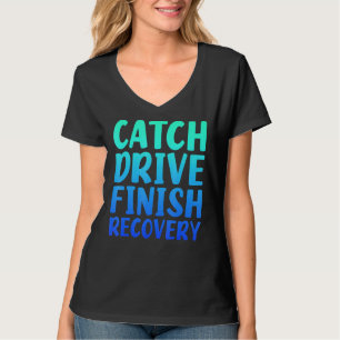Erfassen Fahren Beenden Erholung Rudern Zitat Spru T-Shirt