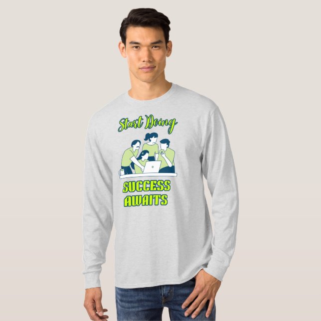 Erfolg beginnt jetzt T-Shirt (Vorne ganz)