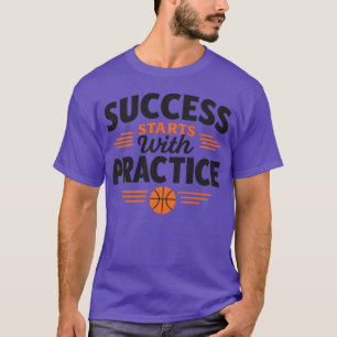 Erfolg beginnt mit Basketball-Motivation zum Üben T-Shirt