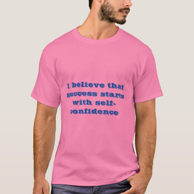 Erfolg beginnt mit Selbstvertrauen T-Shirt (Vorderseite)