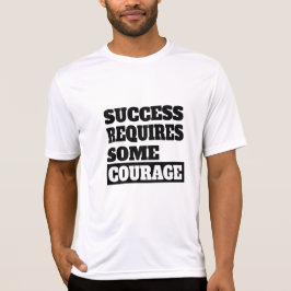 Erfolg erfordert etwas Mut T-Shirt