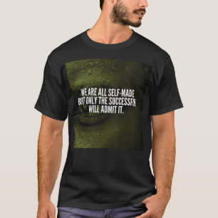 Erfolg inspirierende Worte - wir sind alle selbstg T-Shirt