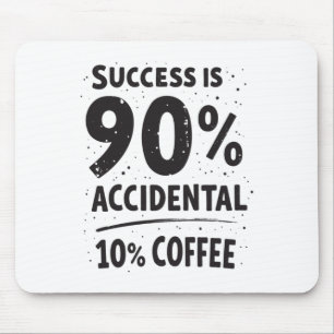 Erfolg ist 90% zufällig 10% Kaffee. gespeist Mousepad