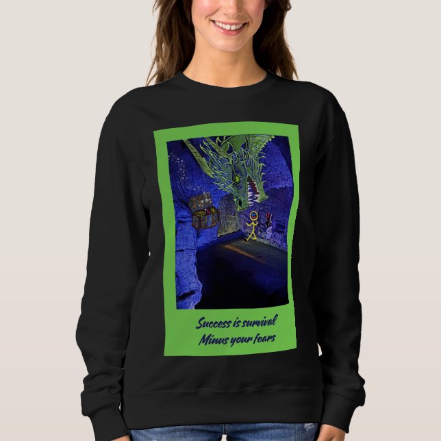 Erfolg ist das Überleben, gib deine Ängste weg. Sweatshirt (Vorderseite)