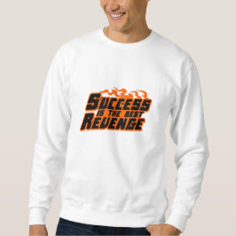"Erfolg ist die beste Rache - kraftvolle Motivatio Sweatshirt