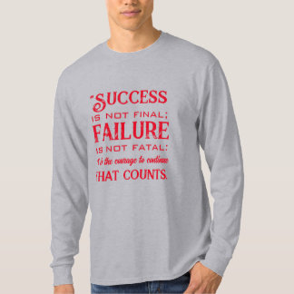 "Erfolg ist nicht endgültig; Misserfolg ist nicht T-Shirt