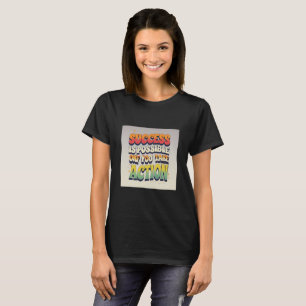 Erfolg ist nur möglich, wenn Sie aktiv werden - T-Shirt