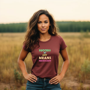 Erfolg mit allen erforderlichen Mitteln - Entschlo T-Shirt