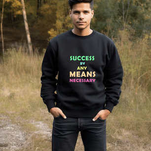 Erfolg mit allen erforderlichen Mitteln - Entschlo T-Shirt