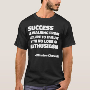 Erfolg und Begeisterung von Winston Churchill T-Shirt