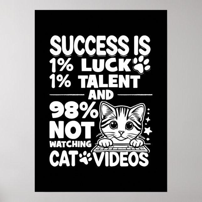 Erfolg vs. Cat Videos - Funny Niedlich Motivierend Poster (Vorne)