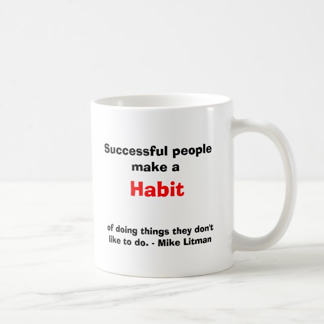 Erfolgreiche Leute machen eine Gewohnheit Kaffeetasse (Rechts)