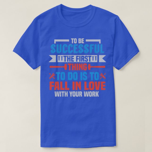 Erfolgreicher Rückgang in Liebe mit Ihrer Arbeit ( T-Shirt (Design vorne)