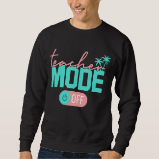 Erfreulicher Lehrermodus am letzten Schulsommer B Sweatshirt