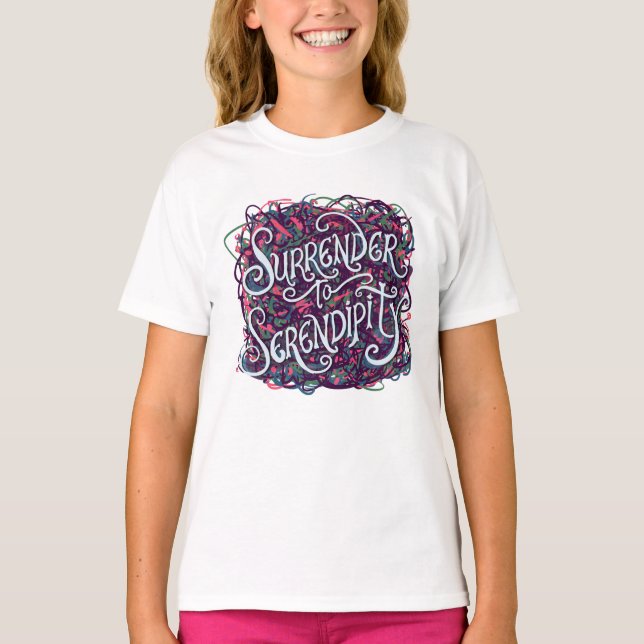 Ergeben Sie sich der Serendipität T-Shirt (Vorderseite)